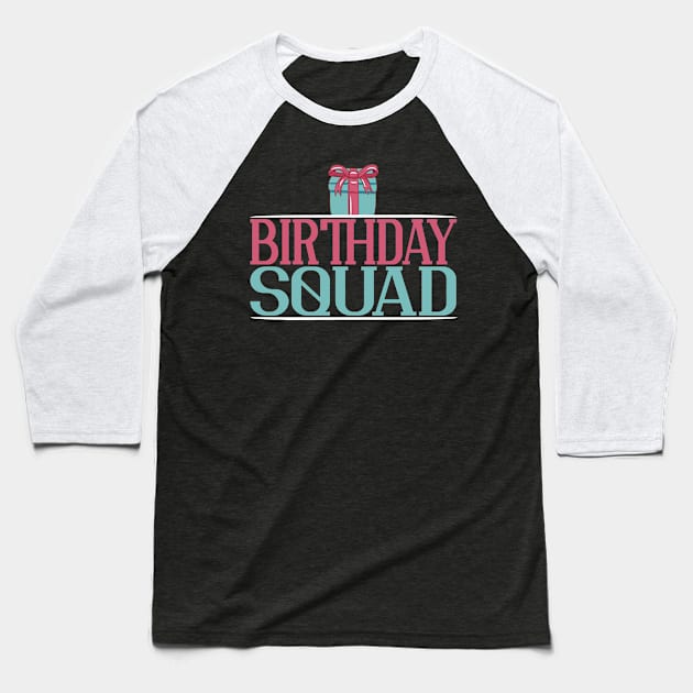 Birthday Squad Baseball T-Shirt by TheBestHumorApparel